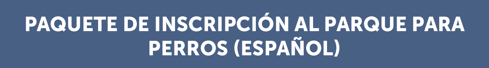 Dog Park Website Buttons_Registration Packet Spanish-01